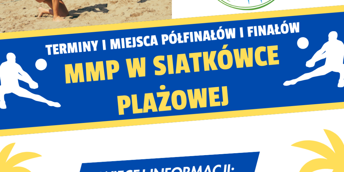 Terminy i miejsca półfinałów i finałów młodzieżowych MP w siatkówce plażowej